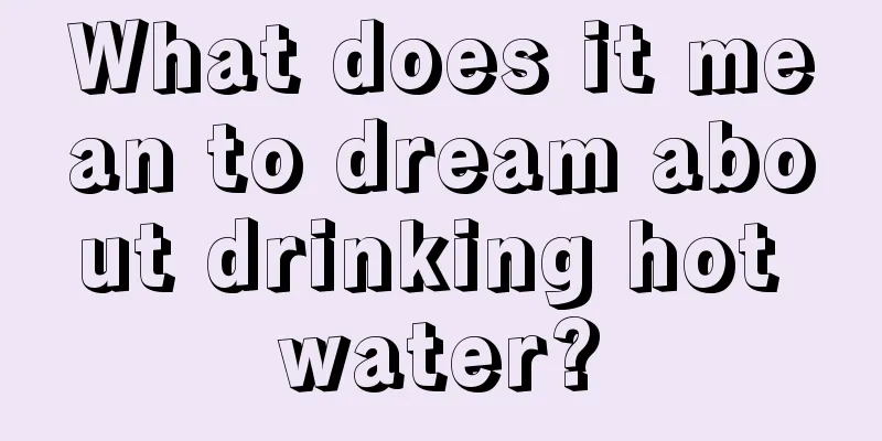 What does it mean to dream about drinking hot water?