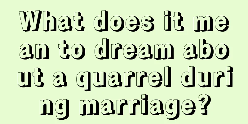 What does it mean to dream about a quarrel during marriage?