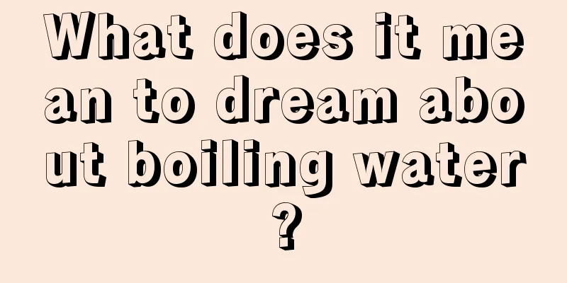 What does it mean to dream about boiling water?