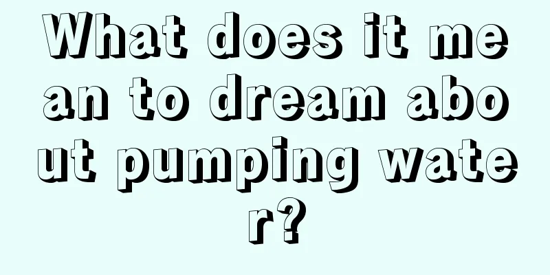 What does it mean to dream about pumping water?