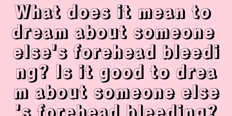 What does it mean to dream about someone else's forehead bleeding? Is it good to dream about someone else's forehead bleeding?