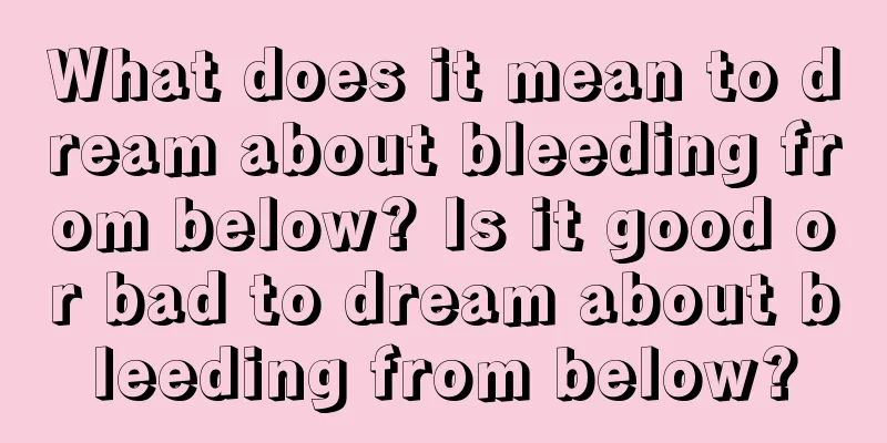 What does it mean to dream about bleeding from below? Is it good or bad to dream about bleeding from below?