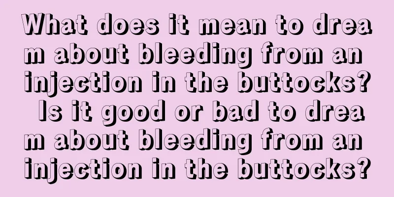 What does it mean to dream about bleeding from an injection in the buttocks? Is it good or bad to dream about bleeding from an injection in the buttocks?