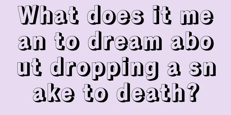 What does it mean to dream about dropping a snake to death?