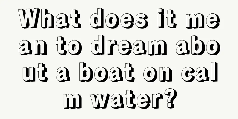 What does it mean to dream about a boat on calm water?