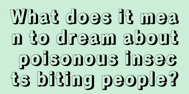 What does it mean to dream about poisonous insects biting people?