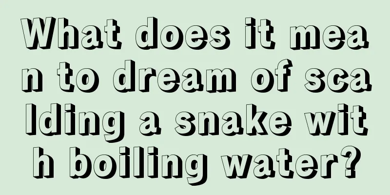 What does it mean to dream of scalding a snake with boiling water?