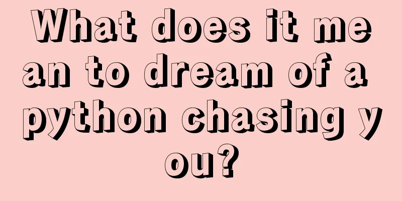 What does it mean to dream of a python chasing you?