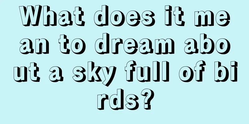 What does it mean to dream about a sky full of birds?