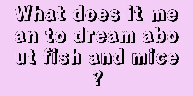 What does it mean to dream about fish and mice?