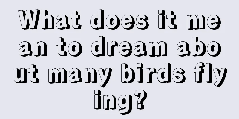 What does it mean to dream about many birds flying?