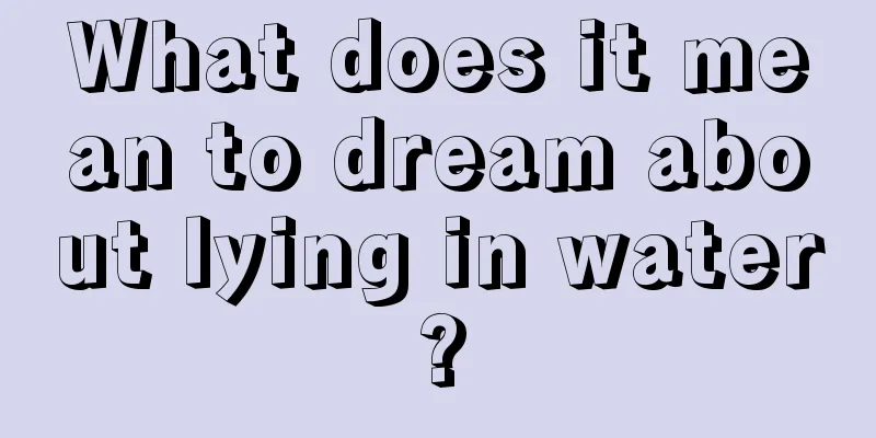 What does it mean to dream about lying in water?