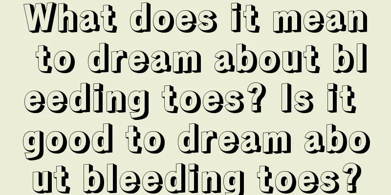 What does it mean to dream about bleeding toes? Is it good to dream about bleeding toes?