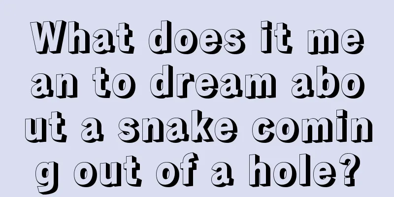 What does it mean to dream about a snake coming out of a hole?