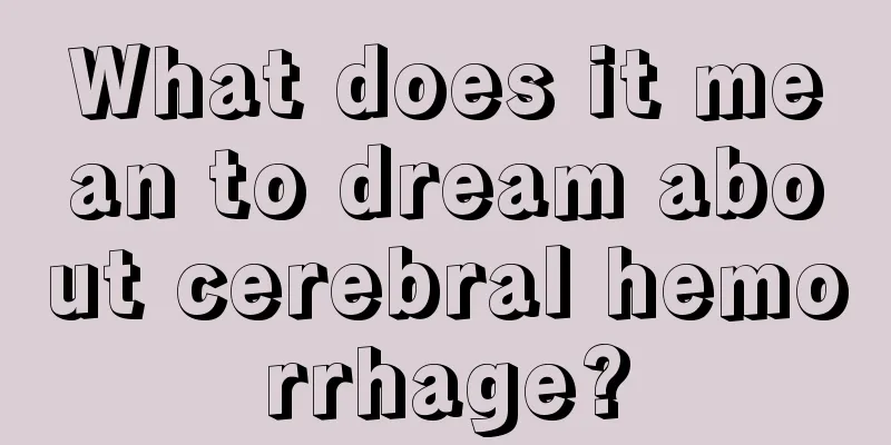 What does it mean to dream about cerebral hemorrhage?