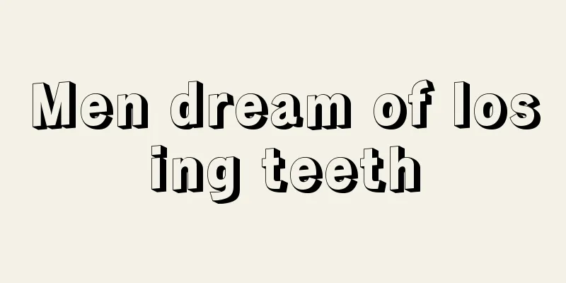 Men dream of losing teeth