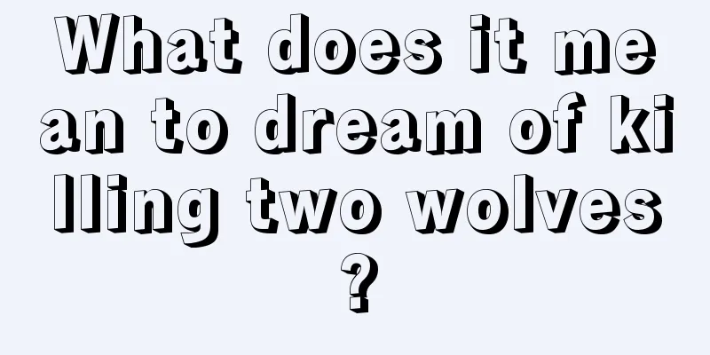 What does it mean to dream of killing two wolves?