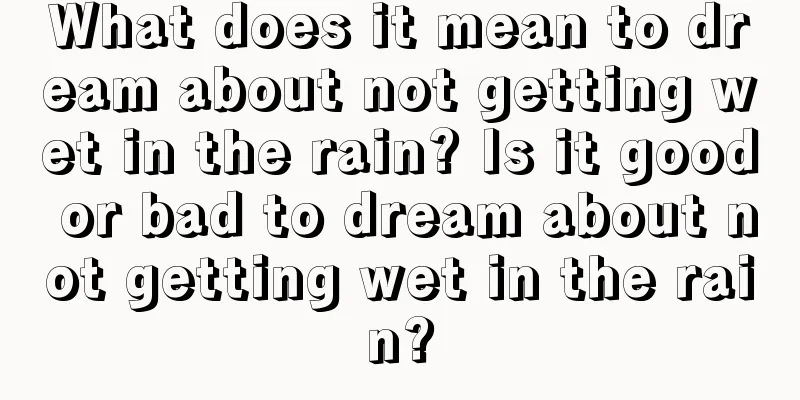 What does it mean to dream about not getting wet in the rain? Is it good or bad to dream about not getting wet in the rain?