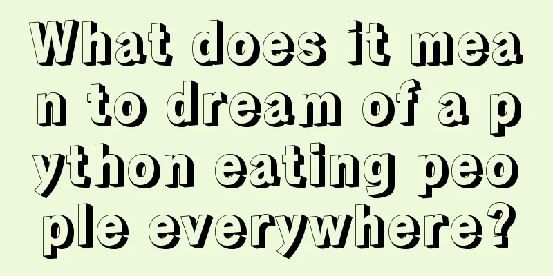 What does it mean to dream of a python eating people everywhere?