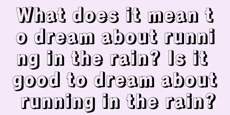 What does it mean to dream about running in the rain? Is it good to dream about running in the rain?