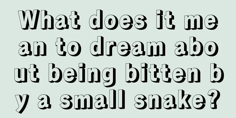 What does it mean to dream about being bitten by a small snake?