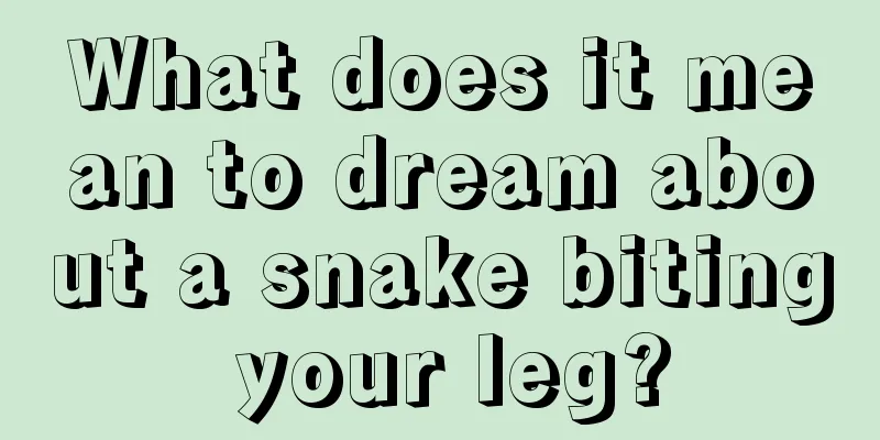 What does it mean to dream about a snake biting your leg?