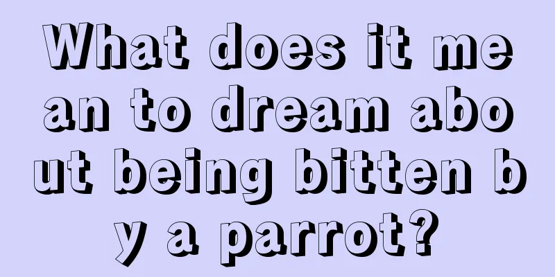 What does it mean to dream about being bitten by a parrot?