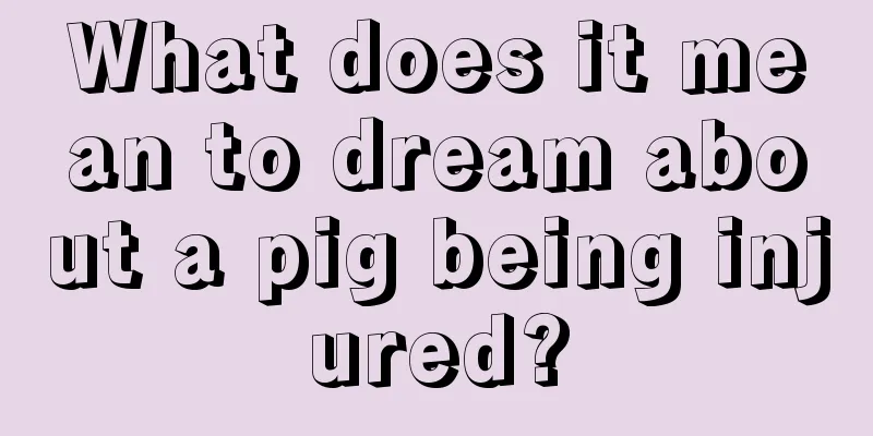 What does it mean to dream about a pig being injured?