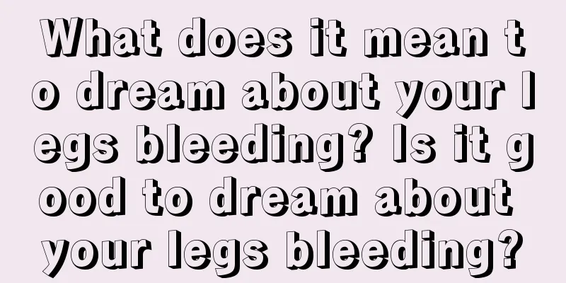 What does it mean to dream about your legs bleeding? Is it good to dream about your legs bleeding?