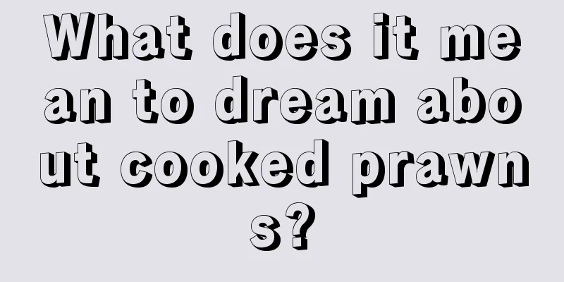 What does it mean to dream about cooked prawns?