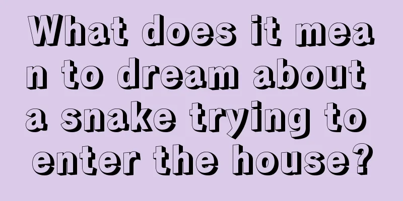 What does it mean to dream about a snake trying to enter the house?