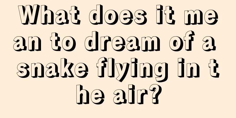 What does it mean to dream of a snake flying in the air?