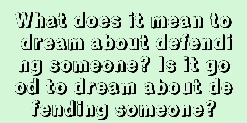 What does it mean to dream about defending someone? Is it good to dream about defending someone?