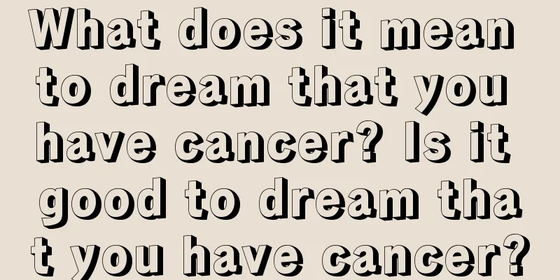 What does it mean to dream that you have cancer? Is it good to dream that you have cancer?