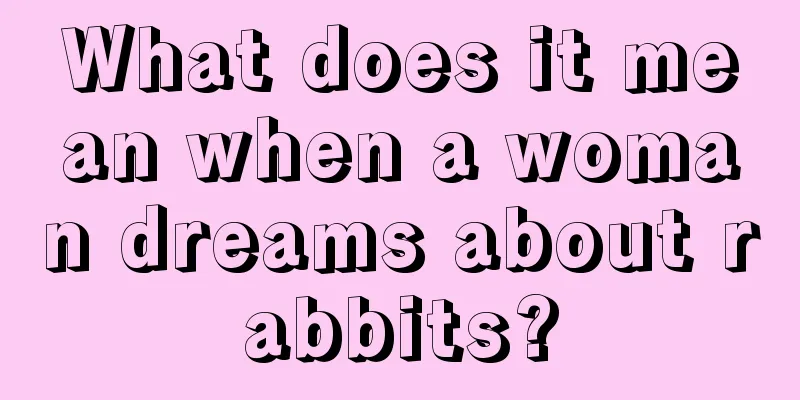 What does it mean when a woman dreams about rabbits?