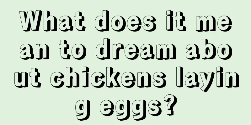 What does it mean to dream about chickens laying eggs?