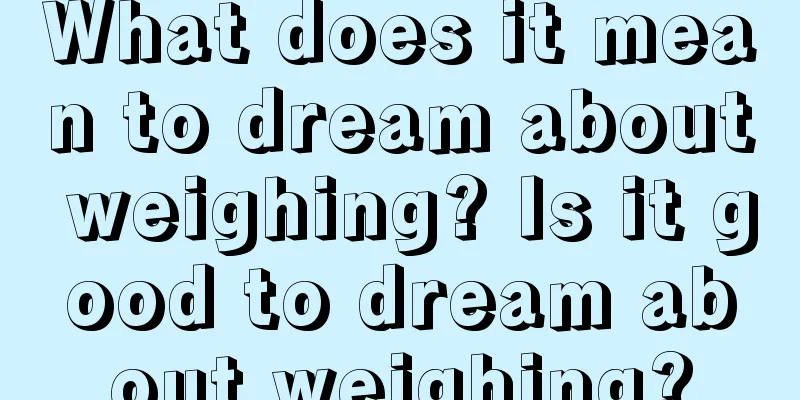 What does it mean to dream about weighing? Is it good to dream about weighing?