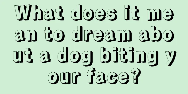 What does it mean to dream about a dog biting your face?