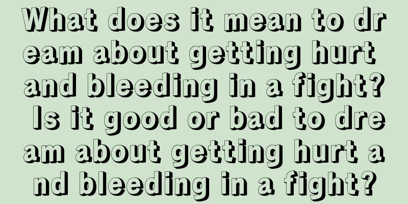 What does it mean to dream about getting hurt and bleeding in a fight? Is it good or bad to dream about getting hurt and bleeding in a fight?