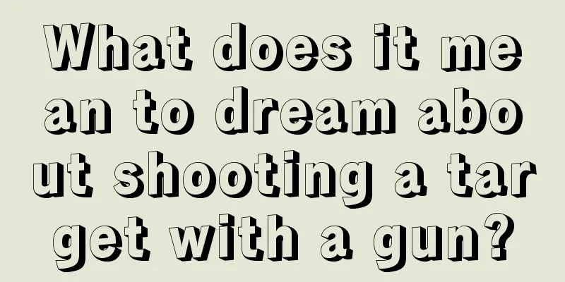 What does it mean to dream about shooting a target with a gun?