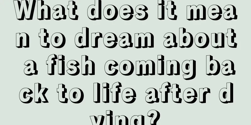 What does it mean to dream about a fish coming back to life after dying?