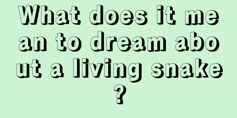 What does it mean to dream about a living snake?