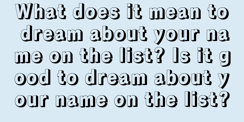 What does it mean to dream about your name on the list? Is it good to dream about your name on the list?