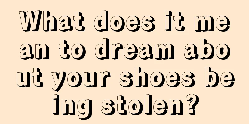 What does it mean to dream about your shoes being stolen?