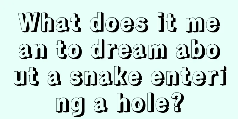 What does it mean to dream about a snake entering a hole?