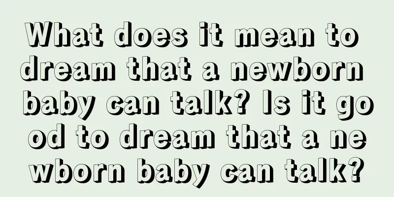 What does it mean to dream that a newborn baby can talk? Is it good to dream that a newborn baby can talk?