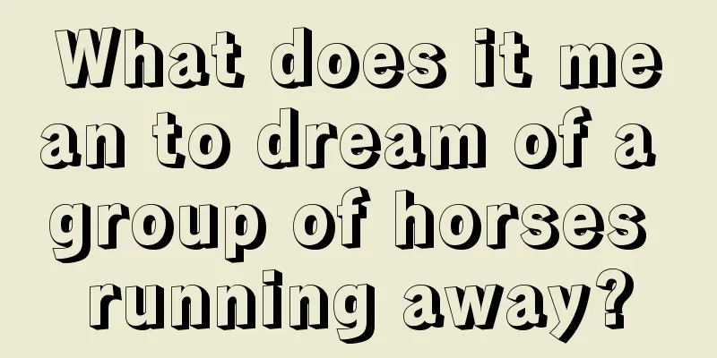 What does it mean to dream of a group of horses running away?