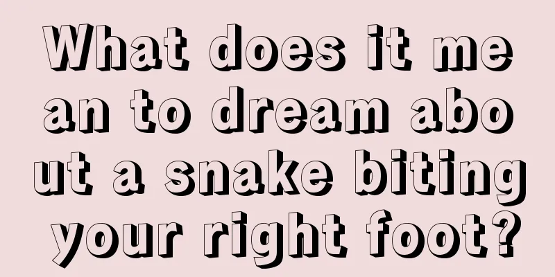 What does it mean to dream about a snake biting your right foot?