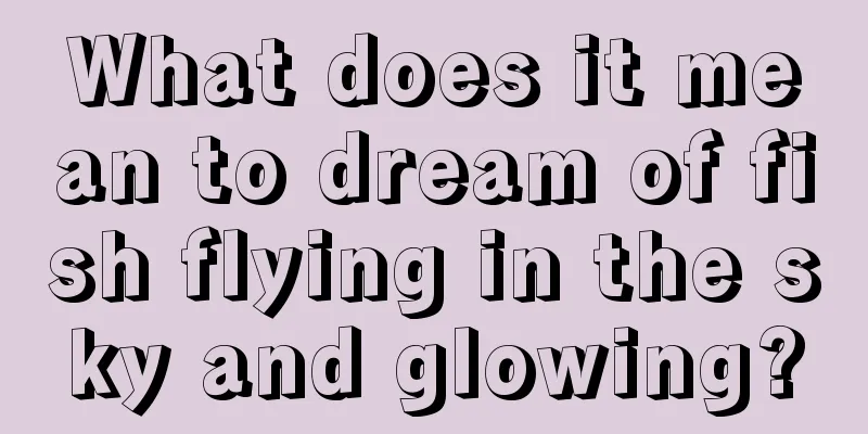 What does it mean to dream of fish flying in the sky and glowing?