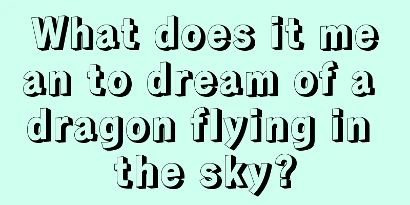 What does it mean to dream of a dragon flying in the sky?